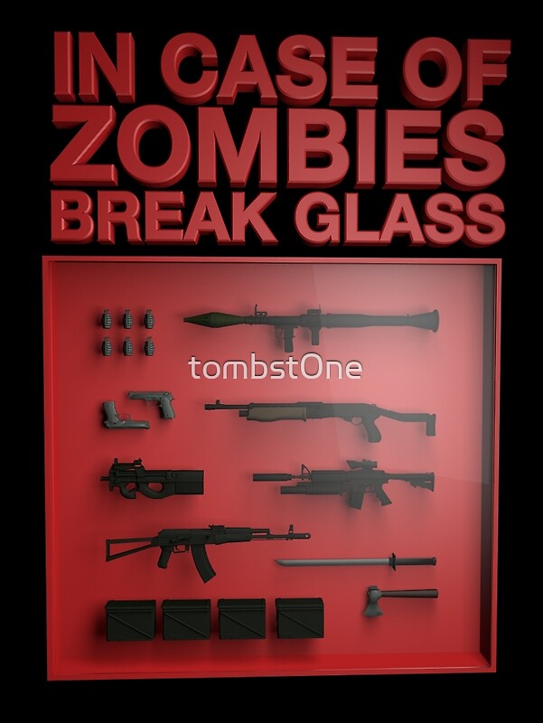 "In Case of Zombies Break Glass " by tombst0ne Redbubble