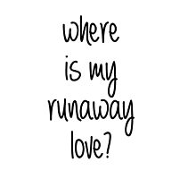 where is my runaway love? by bieberdesigns