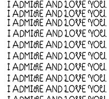 Admire and Love You by BookConfessions