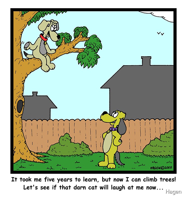 "Dogs CAN climb trees!" by Hagen Redbubble