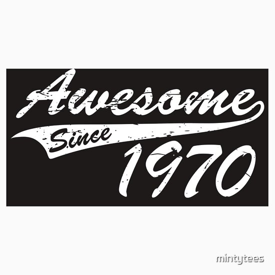 "Awesome Since 1970" T-Shirts & Hoodies By Mintytees | Redbubble