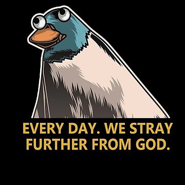 Every Day We Stray Further From God Meme Sticker For Sale By T Flairn