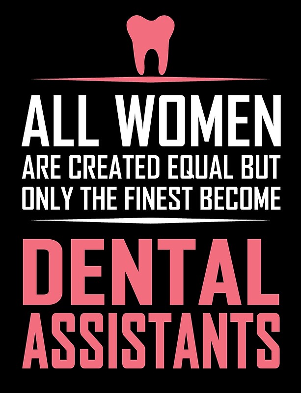all women are created equal but only the finest become dental ...