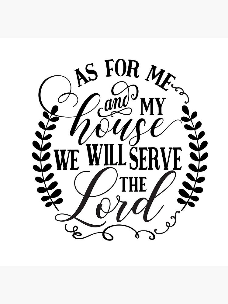 As For Me And My House We Will Serve The Lord Joshua Poster By