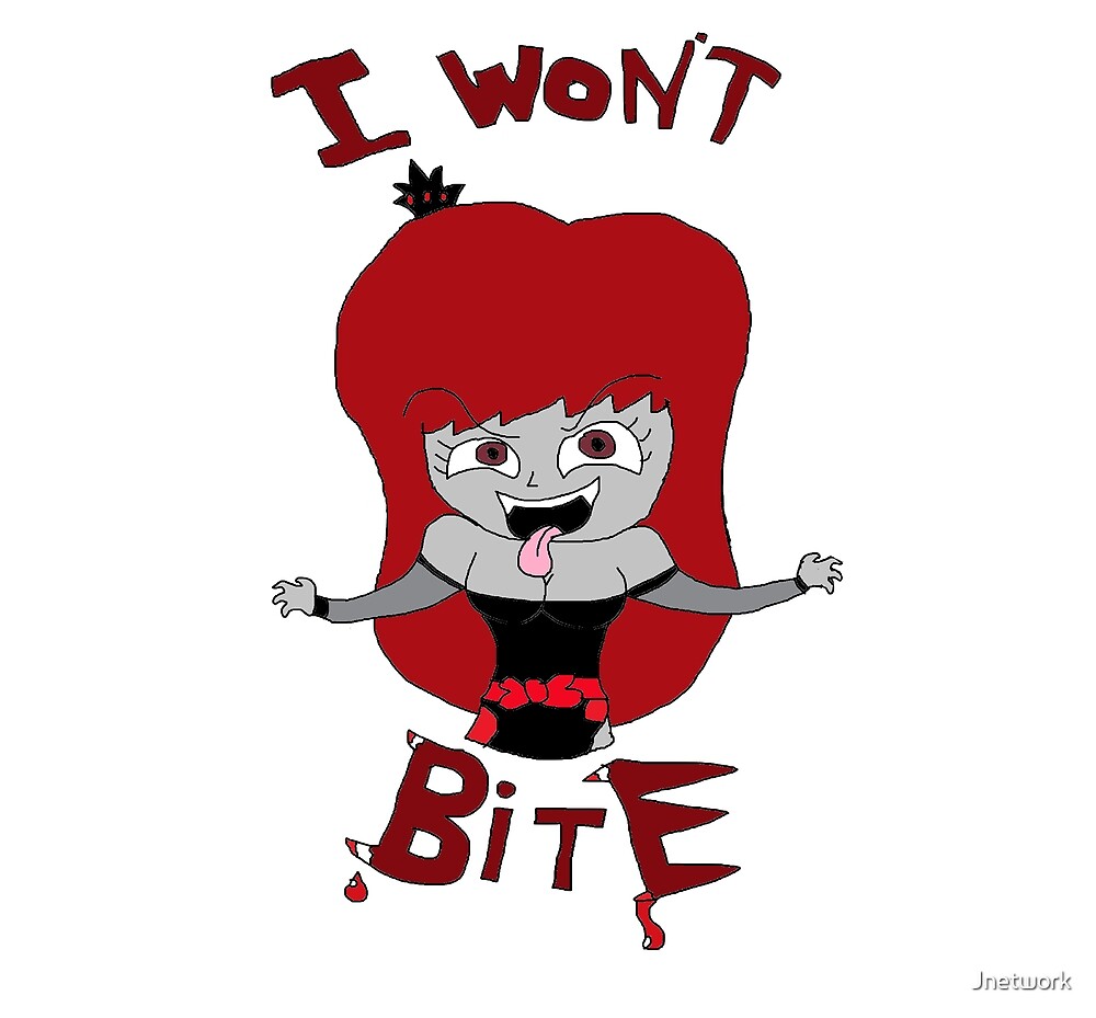 I WON T BITE By Jnetwork Redbubble