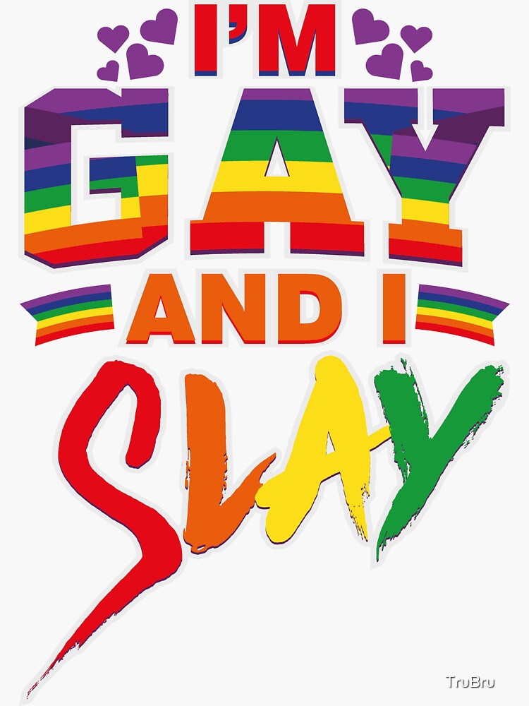 I M Gay And I Slay Sticker By TruBru Redbubble