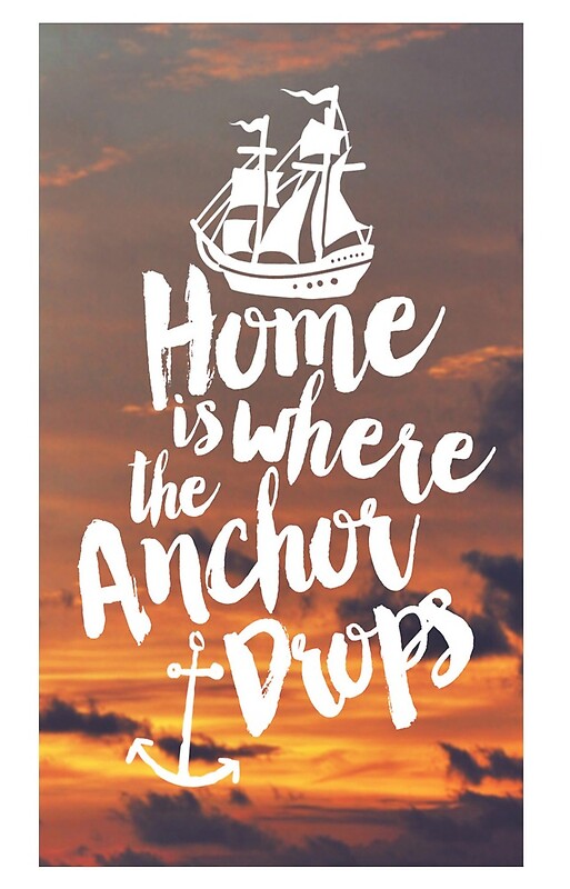 "Home is Where the Anchor Drops" iPhone Cases & Skins by