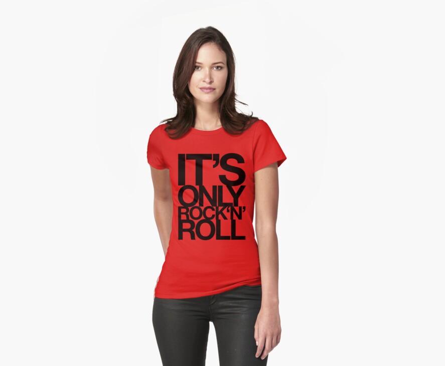 Its Only Rock N Roll Womens Fitted T Shirts By Theloveshop Redbubble