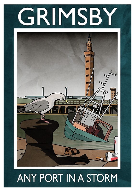 "Grimsby - Any Port In A Storm" By Loudribs | Redbubble