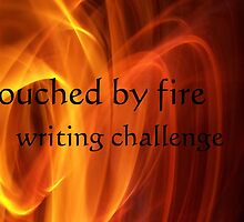 Touched by Fire - writing challenge by Sonya Smith