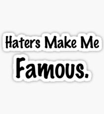 Haters Make Me Famous Stickers Redbubble