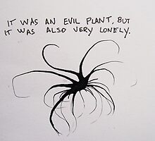 It Was An Evila Plant, But It Was Also Very Lonely by Eliot Draws