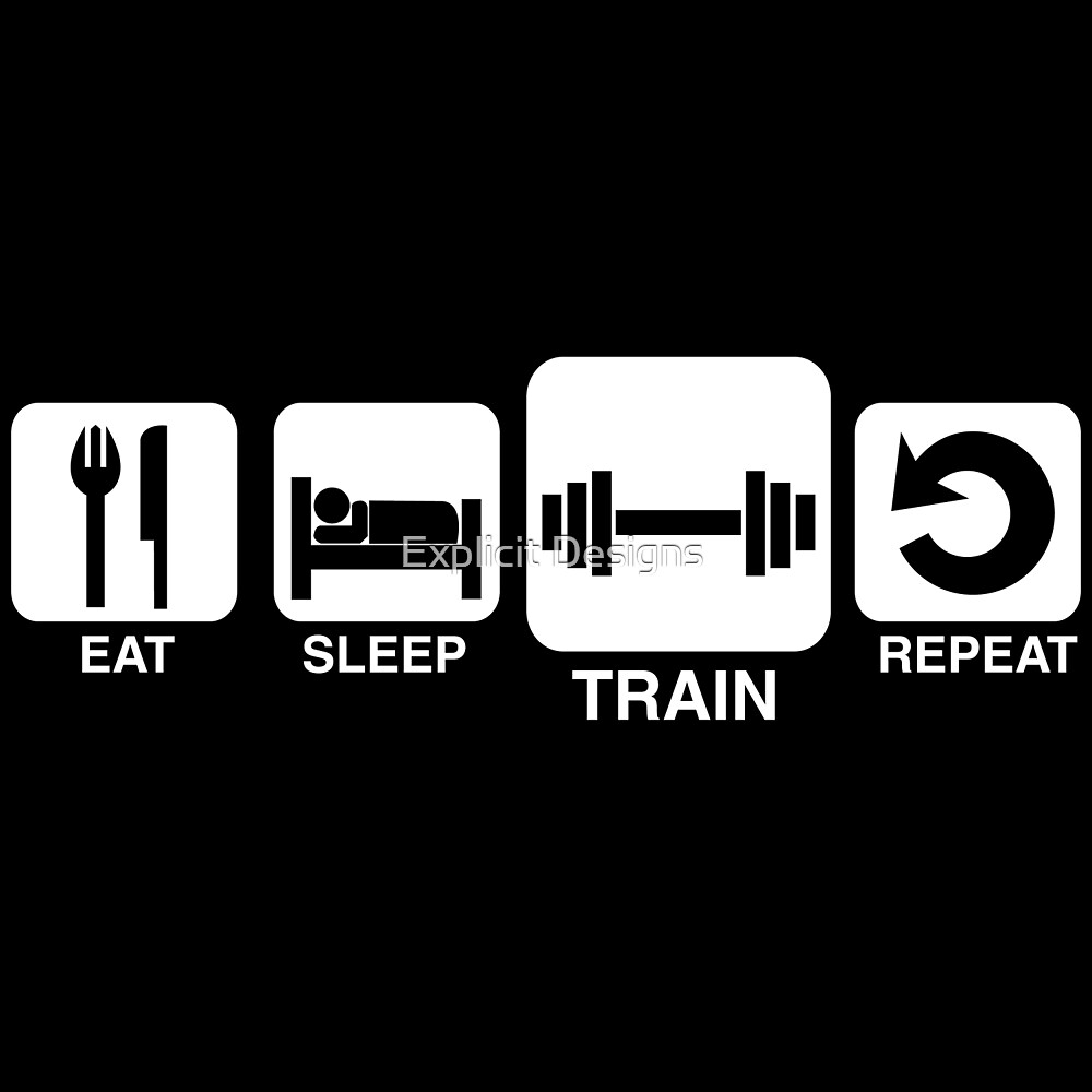 Eat Sleep Train Repeat By Explicit Designs Redbubble