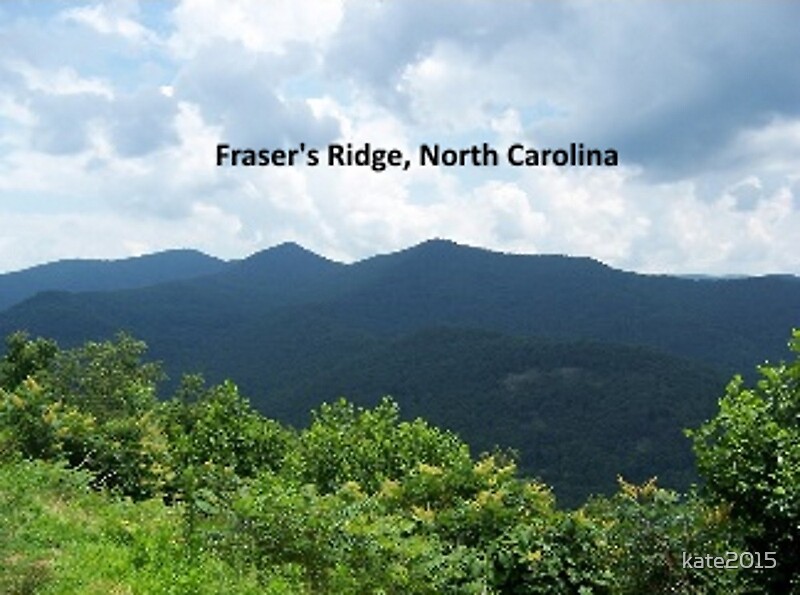 "OUTLANDER Fraser's Ridge, North Carolina" by kate2015 Redbubble