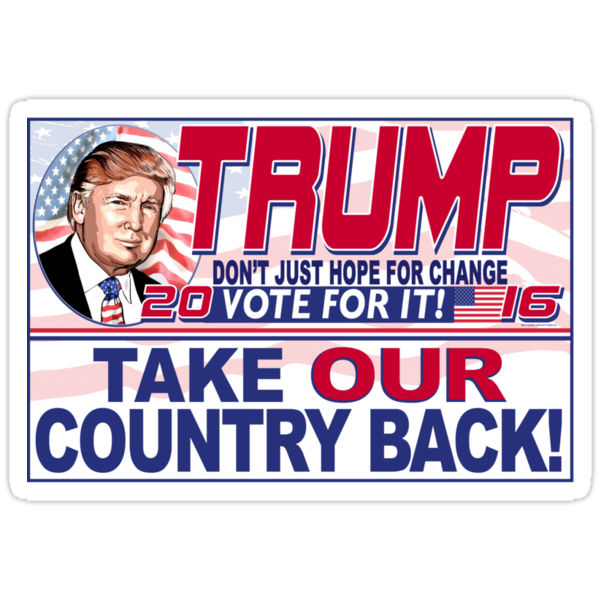 "Take Our Country Back 2016 Donald Trump" Stickers by PoliticalCircus