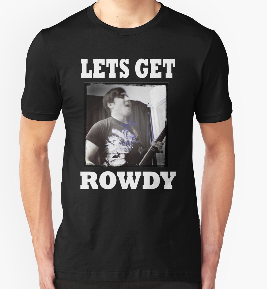 rowdy t shirts full hands