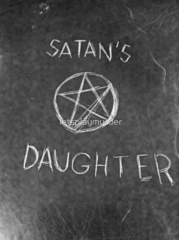 Satans Daughter By Letsplaymurder Redbubble