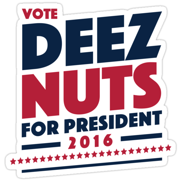 Deez Nuts For President Stickers By Tabner Redbubble 9505