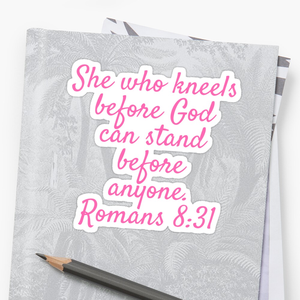 She Who Kneels Before God Can Stand Romans Christian Quote