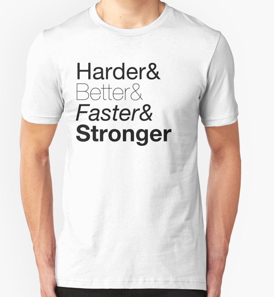 t shirt harder better faster stronger