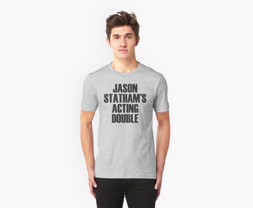 Jason Statham S Acting Double T Shirts And Hoodies By [g
