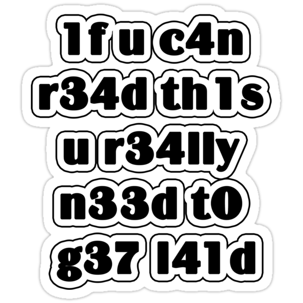 work.2722333.1.sticker,375x360.if-you-can-read-this-you-really-need-to-get-laid-v1.png