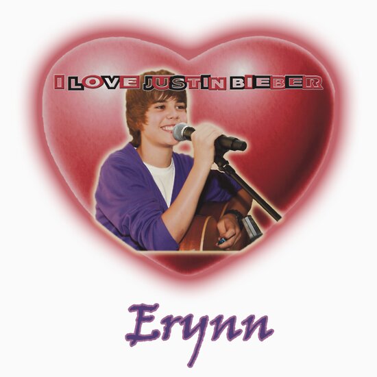 i love justin bieber shirt. I love Justin Bieber - Erynn