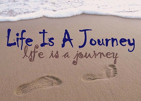 journey of life quotes. Life Is A Journey by Lenora