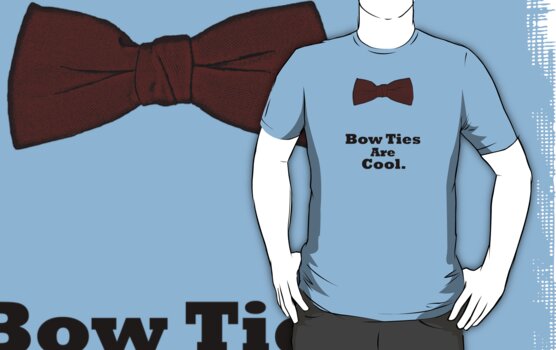 bowties are cool. Tshirt: Bow Ties Are Cool.