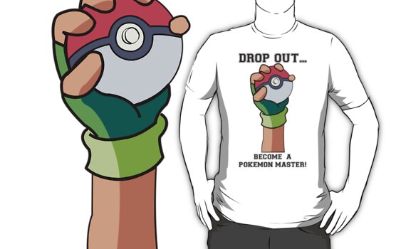 work.7372030.1.fig,white,mens,ffffff.drop-out-become-a-pokemon-master-v3.jpg