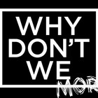 WhyDontWeMore