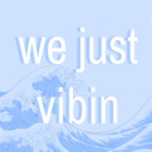 wejustvibin
