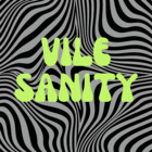 VileSanity