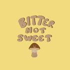 BitterNotSweet