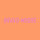bravo-whore