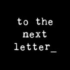 ToTheNextLetter