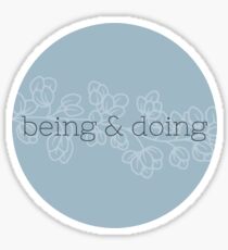 Being & Doing Sticker Sticker
