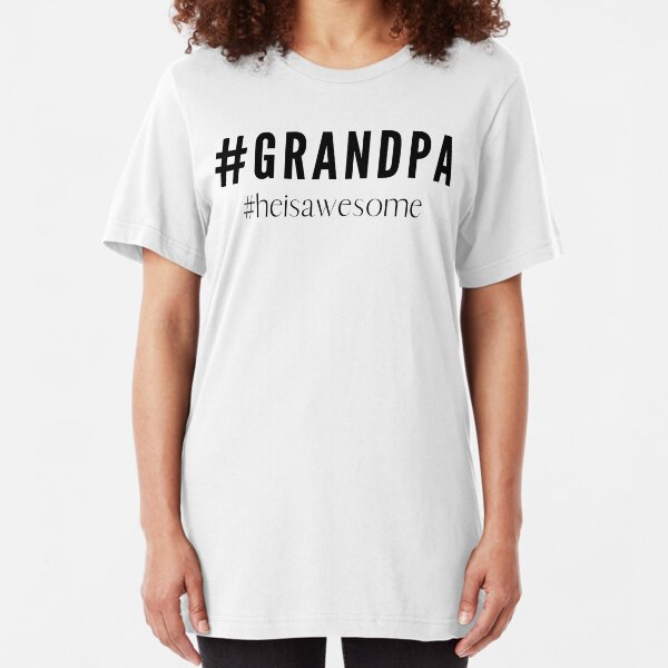 #Grandpa #heisawesome Slim Fit T-Shirt