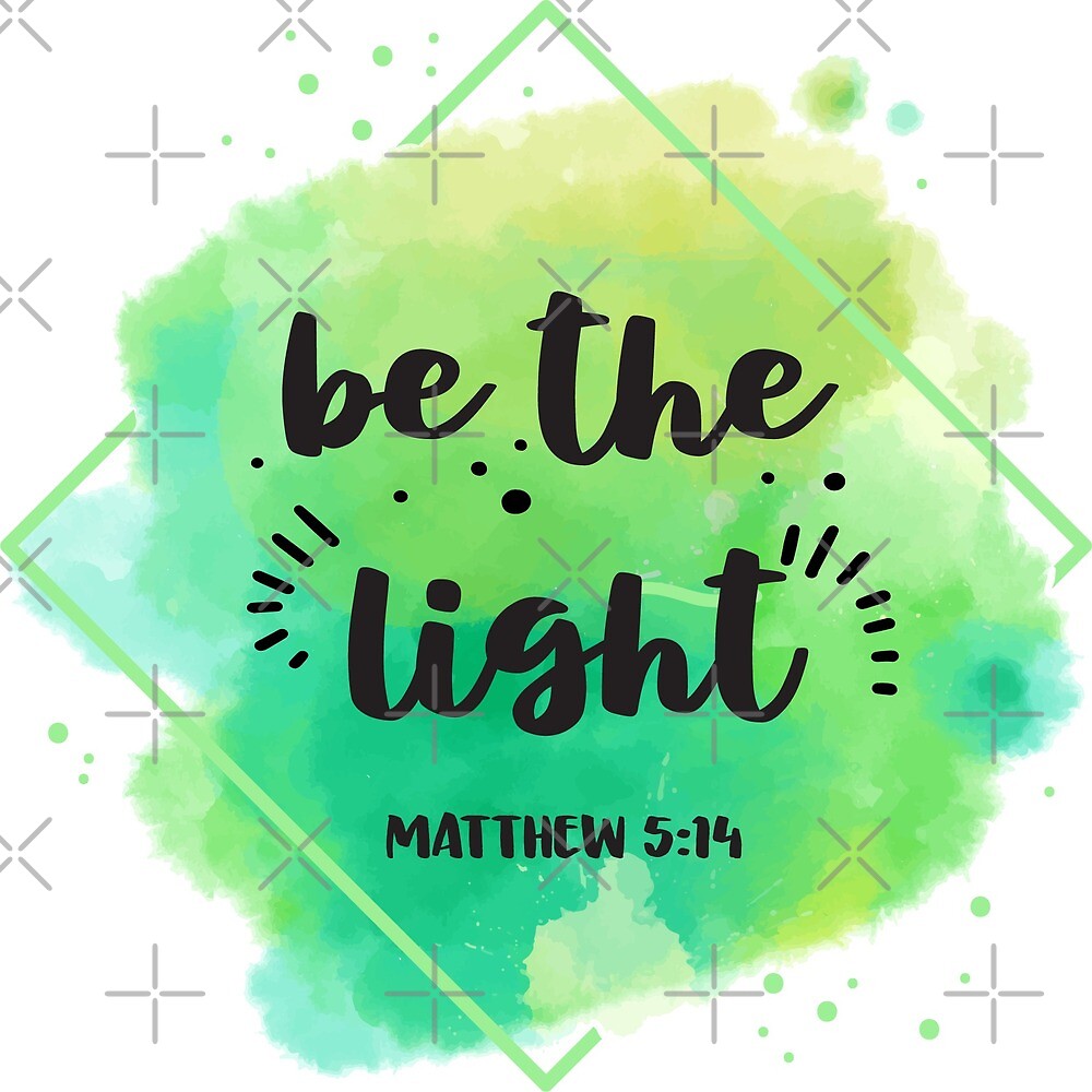 "Be The Light Faith Christian Matthew 5:14 Bible Verse" By ...