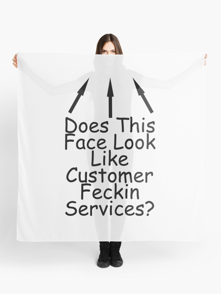 Does This Face Look Like Customer Feckin Services Scarf By