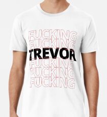 FUCKING TREVOR Premium T-Shirt