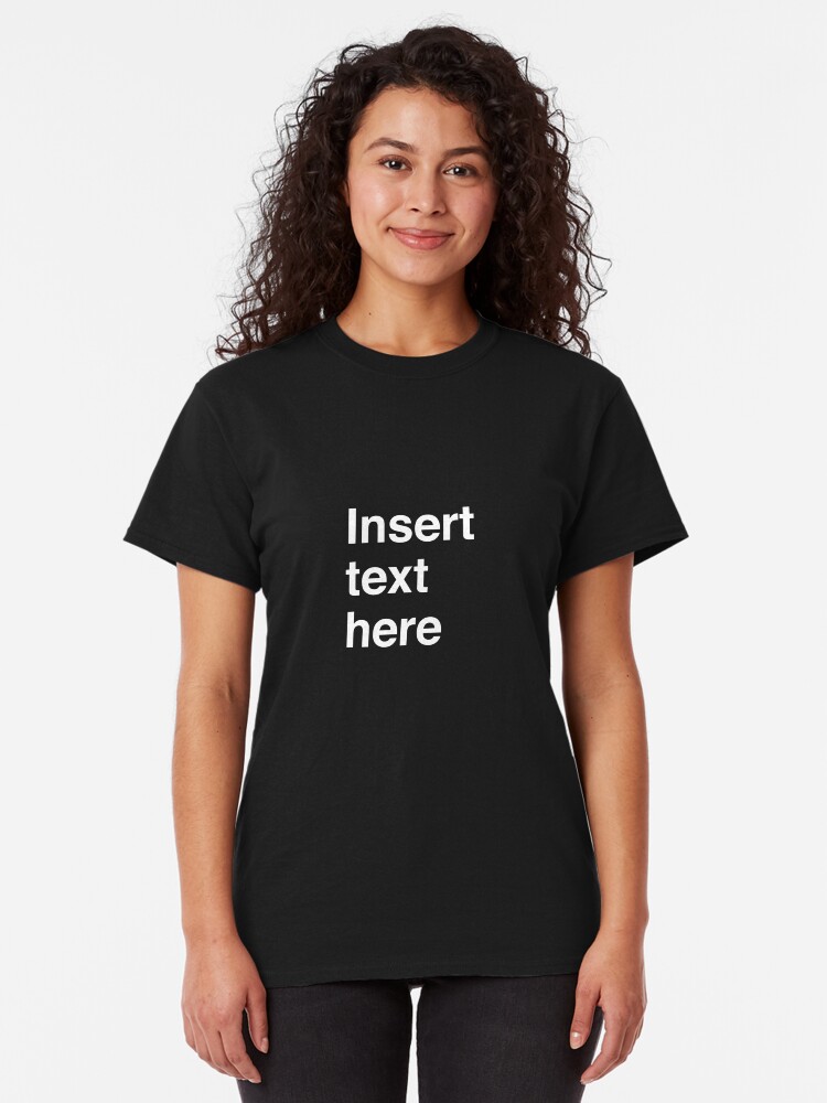 Alternate view of Insert text here Classic T-Shirt