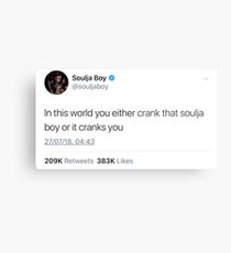 In This World You Either Crank That Soulja Boy Or It Cranks You Tweet Metal Print