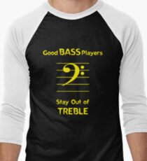 Good Bass Players Stay Out of Treble Men's Baseball ¾ T-Shirt