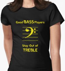 Good Bass Players Stay Out of Treble Women's Fitted T-Shirt