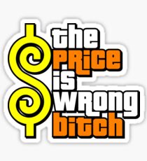 The Price Is Wrong, Bitch! Sticker