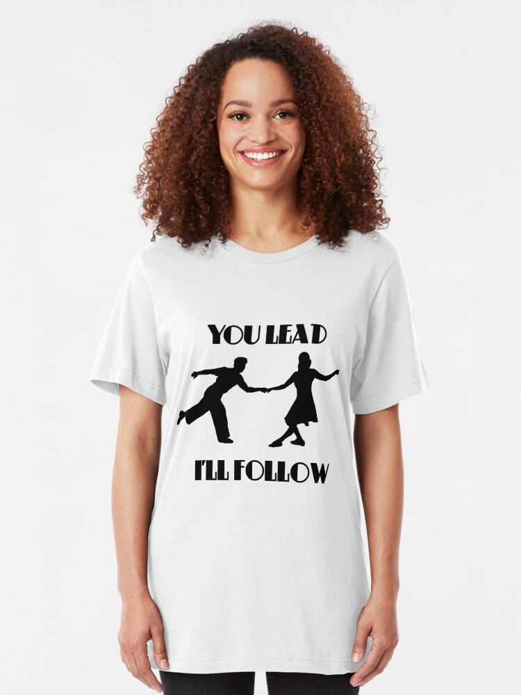 "You Lead, I'll Follow" Tshirt by adzee11 Redbubble