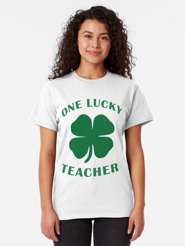 Alternate view of Lucky Teacher St Patrick Day Irish Shamrock gift. Classic T-Shirt