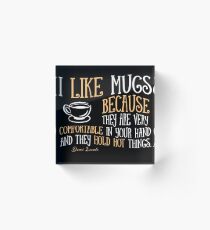 I like mugs Acrylic Block