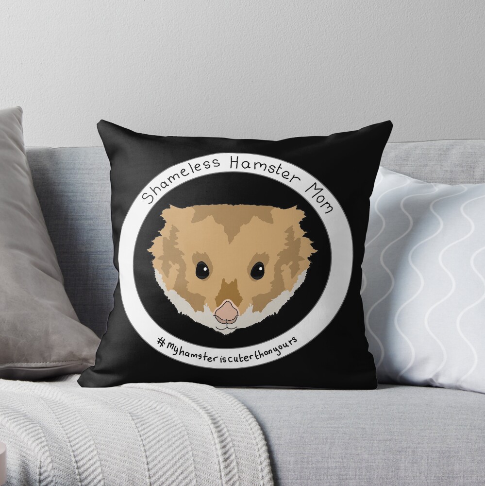 Shameless Hamster Mom Throw Pillow